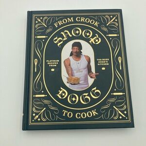 Snoop Dogg From Crook to Cook Cookbook - Platinum Recipes